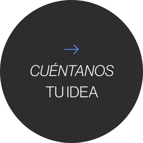 CUÉNTANOS TU IDEA - CLICK PARA CONTACTAR